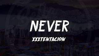XXXTentacion - NEVER (Lyrics) ᴴᴰ?