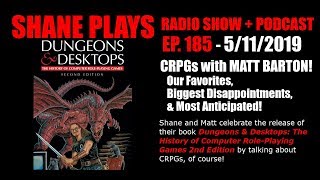 CRPGs with Matt Barton of Matt Chat! - Shane Plays Geek Talk Ep. 185 - May 11, 2019