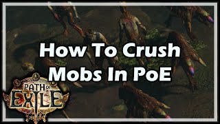 [Path of Exile] How To Crush Mobs In PoE