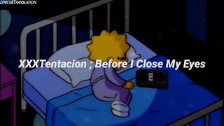 XXXTENTACION - Before I Close My Eyes // Traducción Al Español ; Sub.