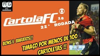 Cartola FC 2018 - DICAS DE BONS E BARATOS #22 RODADA