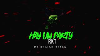 HAY UN PARY - RKT - DJ BRAIAN STYLE