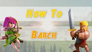 Tutorial : How To Barch - Clash Of Clans - Attack Strategy
