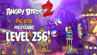 Angry Birds 2 Level 256 Pig City Pigsyland 3 Star Walkthrough