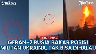 Hantaman Geran Rusia Bakar Habis Posisi Militan Ukraina di Kharkov