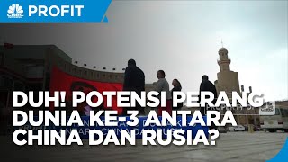 Potensi Perang Dunia Ke-3 Antara China Dan Rusia