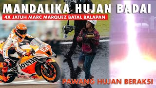 MANDALIKA HUJAN BADAI ‼️ PAWANG HUJAN BERAKSI & MARC MARQUEZ BATAL BALAPAN