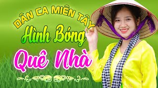 HÌNH BÓNG QUÊ NHÀ - Nhạc Trữ Tình Dân Ca Miền Tây Không Quảng Cáo - LK Cha Cha Cha Miền Tây