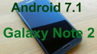 Как установить Android 7.1 на Galaxy Note 2/Легко и просто