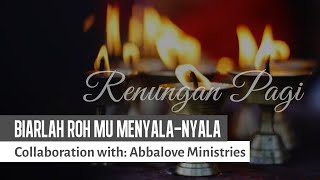 Renungan Pagi | BIARLAH ROH MU MENYALA-NYALA | Eps.24