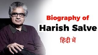 Biography of Harish Salve, Supreme Court lawyer and former Solicitor General of India #PadmaBhushan