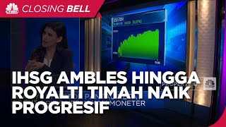 Market Focus: IHSG Ambles Hingga Royalti Timah Naik Progresif