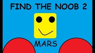 - Finding All Noobs on mars! - Find The Noobs 2 [MARS]