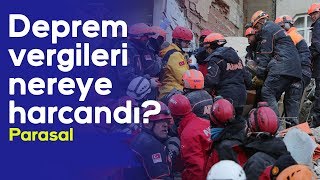 Deprem vergisi nerelere harcandı?