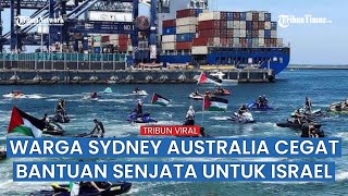 Warga Australia Demo dan Cegat Kapal Kargo yang Angkut Senjata ke Israel Berlabuh di Sydney
