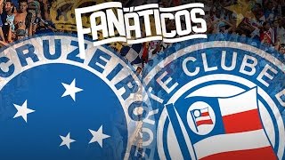 Fanáticos #26 - Bahia x Cruzeiro - FINAL