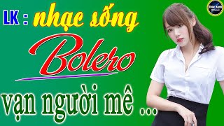 LK - Nhạc sống bolero trữ tình , gái xinh .