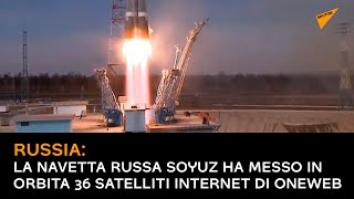 Russia: la navetta russa Soyuz ha messo in orbita 36 satelliti internet di Oneweb