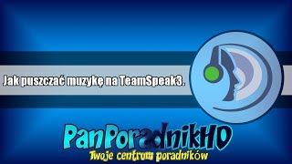 Jak puszczać muzykę/zrobić DJ BOT na TeamSpeak3