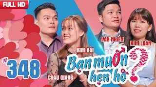BẠN MUỐN HẸN HÒ | Tập 348 UNCUT | Châu Giang - Kim Hải | Văn Nhiên - Kim Loan | 150118 ?