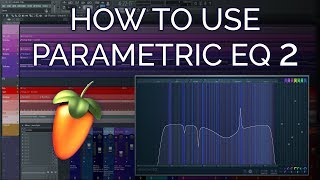 The Best Way To Use Fruity Parametric EQ 2 - FL Studio 12 Basics