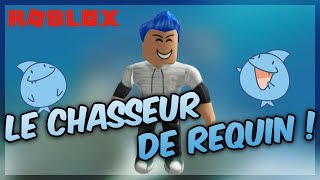 CHASSEUR DE REQUIN ! - Roblox Sharkbite