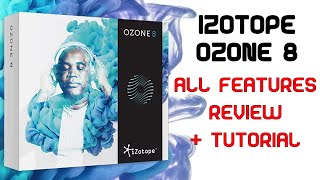 Izotope Ozone 8 Mastering Suite - Review and Tutorial
