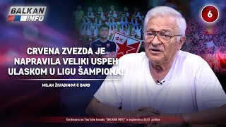 INTERVJU: Milan Živadinović Bard - Zvezda je napravila veliki uspeh ulaskom u LŠ! (3.9.2018)