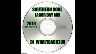 Southern Soul & R&B  Labor Day Cookout / Family Reunion Mix 2018 - (Dj WhaltBabieLuv) - CD #45