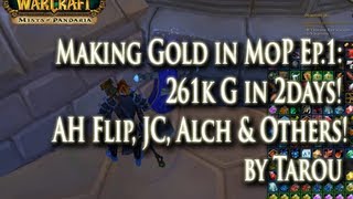 How I'm Making Gold in MoP Ep.1: 261k Gold in 2days! AH Flip, Jewelcrafting, Alchemy, & Others!