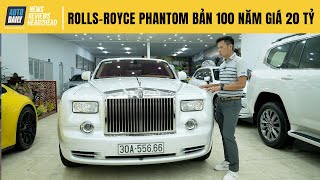 Rolls Royce Phantom bản kỷ niệm 100 năm giá 20 tỷ có gì đặc biệt?