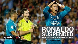 Cristiano Ronaldo Suspended 5 Games After Pushing Referee