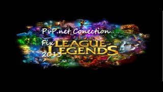 (LEAGUE OF LEGENDS) HOW TO FIX CONECTION ERROR PVP.NET SERVER.