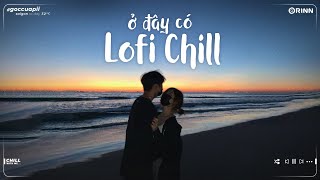Như Anh Đã Thấy Em Lofi - Những Bản Lofi Việt Nhẹ Nhàng Cực Chill- Nhạc Lofi TikTok Buồn Hay 2022