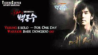 [engsub] Yesung solo: For One Day (단 하루만 - Warrior Baek Dongsoo OST)