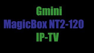 Gmini MagicBox NT2-120 IP-TV