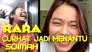 NGAKAK...PARAH" LIAT TINGKAH LAKU DAN CURHATAN RARA KE SOIMAH