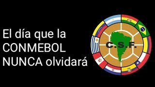 El dia que la CONMEBOL nunca olvidara