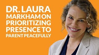 Chapter 46: Dr. Laura Markham on prioritizing presence to parent peacefully