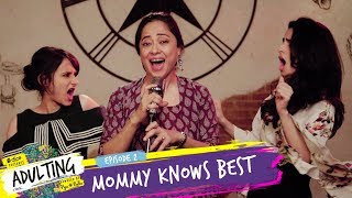 Dice Media | Adulting | Web Series | S01E02 - Mommy Knows Best