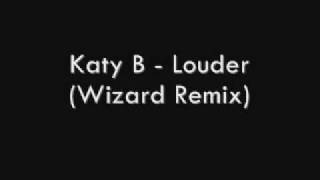 Katy B - Louder (Wizard Dubstep Remix)
