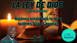 19. Quiénes están bajo la ley y quiénes bajo la gracia? - SERIE: LA LEY DE DIOS CLARO Y SENCILLO