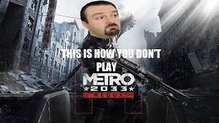 This is how you DON'T play: Metro 2033