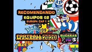 FOOTBALL MANAGER 2020 | RECOMENDACIONES DE EQUIPOS 02 | EUROPA | CAP 1 | SUDAKAS FM