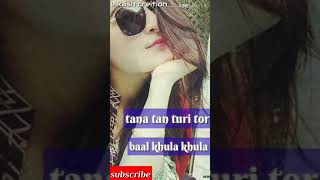 tana tan turi baal khula khula full screen status video