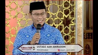 Ustaz Aam Amiruddin "Tips Menghadapi Cobaan dari Allah SWT" Part 02 - Cahaya Hati Indonesia 06/10