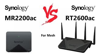 Synology MR2200ac versus The Synology RT2600ac for MESH