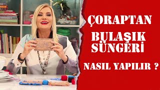 Çoraptan Bulaşık Süngeri Nasıl Yapılır | Derya Baykal