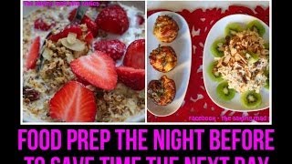 HEALTHY BREAKFAST IDEAS (Food prep the night before to save time the next morning)