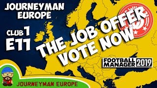 FM19 Journeyman - C1 EP11 - THE DECISION! - A Football Manager 2019 Story